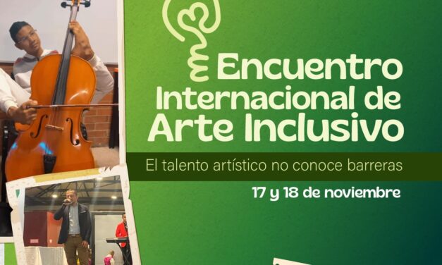 Encuentro Internacional de Arte Inclusivo Transforma el Mundo del Arte